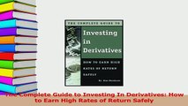 Read  The Complete Guide to Investing In Derivatives How to Earn High Rates of Return Safely Ebook Free
