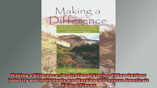 FREE DOWNLOAD  Making a Difference Inspirational Stories of How Outdoor Industry and Individuals are READ ONLINE