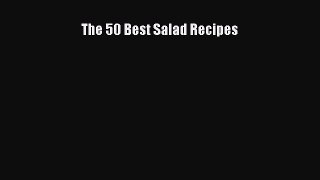 Download The 50 Best Salad Recipes  EBook
