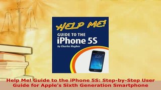 PDF  Help Me Guide to the iPhone 5S StepbyStep User Guide for Apples Sixth Generation Download Online