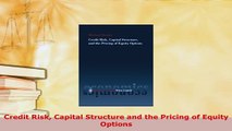 Download  Credit Risk Capital Structure and the Pricing of Equity Options Download Full Ebook