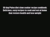 PDF 30 day Paleo diet slow cooker recipe cookbook: Delicious easy recipes to cook and eat at