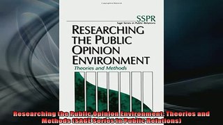 FREE DOWNLOAD  Researching the Public Opinion Environment Theories and Methods SAGE Series in Public  BOOK ONLINE