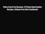 PDF Paleo Crock Pot Recipes: 70 Paleo Slow Cooker Recipes. (Gluten-Free Diet Cookbook)  EBook