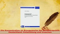 Read  Die Konzentration im Braugewerbe der Bundesrepublik Deutschland Entwicklung und Ursachen Ebook Free