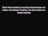 Download Dutch Oven Cooking: Easy Dutch Oven Recipes for Indoor and Outdoor Cooking The Slow