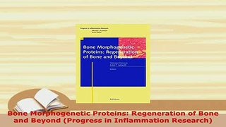 PDF  Bone Morphogenetic Proteins Regeneration of Bone and Beyond Progress in Inflammation Read Online