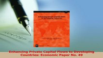 Read  Enhancing Private Capital Flows to Developing Countries Economic Paper No 49 Ebook Free