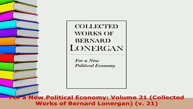 PDF For a New Political Economy Volume 21 Collected Works of Bernard Lonergan v 21 PDF Full Ebook