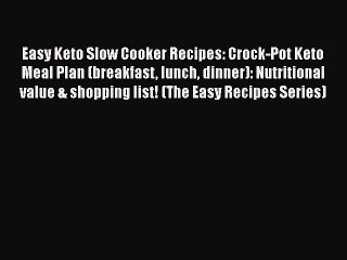 PDF Easy Keto Slow Cooker Recipes: Crock-Pot Keto Meal Plan (breakfast lunch dinner): Nutritional