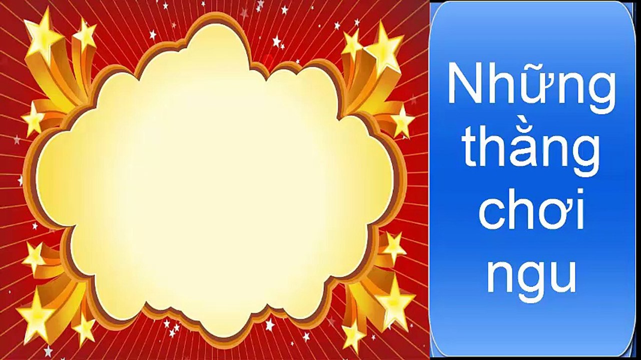 Những thằng chơi ngu p4