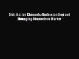 Read Distribution Channels: Understanding and Managing Channels to Market PDF Online