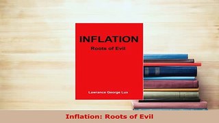 PDF  Inflation Roots of Evil  EBook