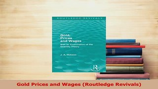 Read  Gold Prices and Wages Routledge Revivals Ebook Free