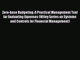 Read Zero-base Budgeting: A Practical Management Tool for Evaluating Expenses (Wiley Series