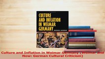 PDF  Culture and Inflation in Weimar Germany Weimar and Now German Cultural Criticism Download Full Ebook