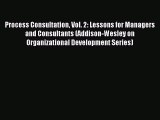 Read Process Consultation Vol. 2: Lessons for Managers and Consultants (Addison-Wesley on Organizational