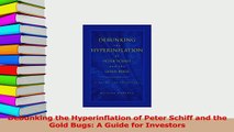 PDF  Debunking the Hyperinflation of Peter Schiff and the Gold Bugs A Guide for Investors Read Online