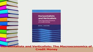 Read  Horizontalists and Verticalists The Macroeconomics of Credit Money Ebook Free