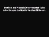 Download Merchant and Privately Countermarked Coins: Advertising on the World's Smallest Billboards