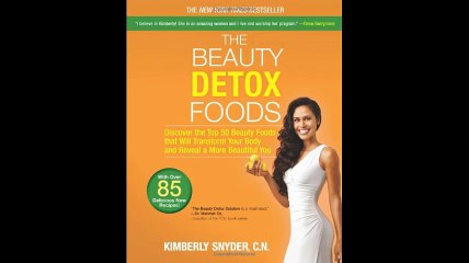 The Beauty Detox Foods Discover the Top 50 Beauty Foods That Will Transform Your Body and Reveal a More Beautiful