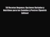 PDF 50 Recetas Veganas: Opciones Variadas y Nutritivas para tus Comidas y Postres (Spanish