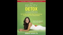 The Beauty Detox Solution Eat Your Way to Radiant Skin Renewed Energy and the Body Youve Always Wanted