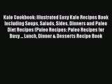 PDF Kale Cookbook: Illustrated Easy Kale Recipes Book Including Soups Salads Sides Dinners