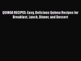 PDF QUINOA RECIPES: Easy Delicious Quinoa Recipes for Breakfast Lunch Dinner and Dessert Free