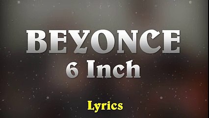 Beyonce Ft. The Weeknd - 6 Inch // (Music Lyrics)