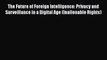 Book The Future of Foreign Intelligence: Privacy and Surveillance in a Digital Age (Inalienable