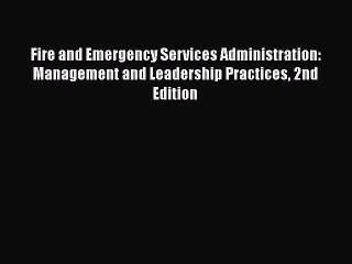 Book Fire and Emergency Services Administration: Management and Leadership Practices 2nd Edition