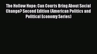 Book The Hollow Hope: Can Courts Bring About Social Change? Second Edition (American Politics