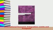 Read  International Economic Integration Limits and Prospects PDF Online