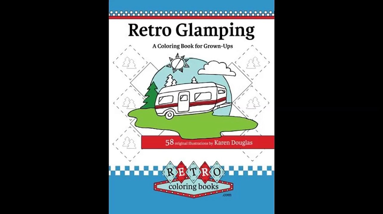 Retro Glamping Coloring Book for Grown-Ups Join the adult coloring revolution and color your dream camper Retro