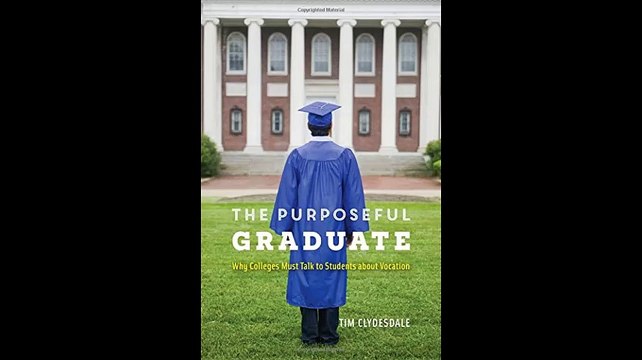The Purposeful Graduate Why Colleges Must Talk to Students about Vocation