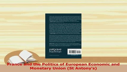 Download  France and the Politics of European Economic and Monetary Union St Antonys Read Full Ebook