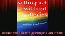 READ book  Selling Art Without Galleries Toward Making a Living from Your Art  FREE BOOOK ONLINE