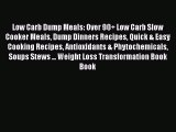 Download Low Carb Dump Meals: Over 90  Low Carb Slow Cooker Meals Dump Dinners Recipes Quick