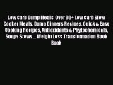 Download Low Carb Dump Meals: Over 90+ Low Carb Slow Cooker Meals Dump Dinners Recipes Quick