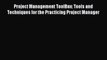 Download Project Management ToolBox: Tools and Techniques for the Practicing Project Manager