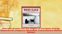 Read  Red Gas Russia and the Origins of European Energy Dependence Palgrave Macmillan Ebook Online