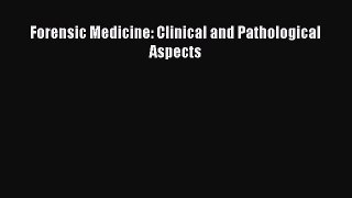 Read Forensic Medicine: Clinical and Pathological Aspects Ebook Free