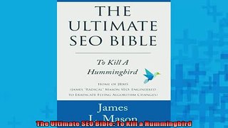 FREE DOWNLOAD  The Ultimate SEO Bible To Kill a Hummingbird  BOOK ONLINE