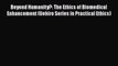 Read Beyond Humanity?: The Ethics of Biomedical Enhancement (Uehiro Series in Practical Ethics)