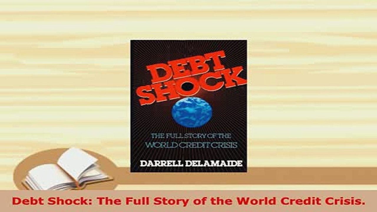 Download  Debt Shock The Full Story of the World Credit Crisis Download Full Ebook