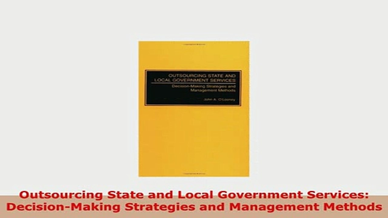 PDF  Outsourcing State and Local Government Services DecisionMaking Strategies and Management Read Full Ebook