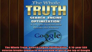READ book  The Whole Truth Search Engine Optimization  A 10year SEO veteran breaks silence to tell  FREE BOOOK ONLINE