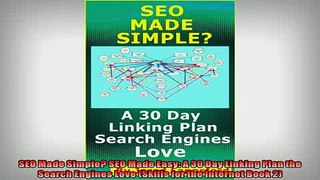 FREE DOWNLOAD  SEO Made Simple SEO Made Easy A 30 Day Linking Plan the Search Engines Love Skills for  FREE BOOOK ONLINE