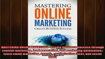 Free PDF Downlaod  MASTERING ONLINE MARKETING  Create business success through content marketing lead  FREE BOOOK ONLINE